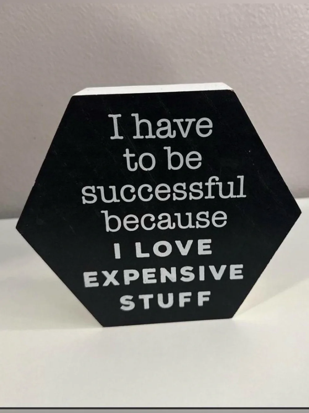 Black Hexagon Motivational Wall Sign - I Love Expensive Stuff